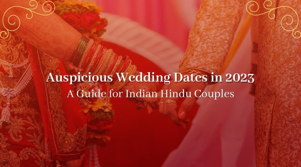 Auspicious Wedding Dates in 2023: Guide for Indian Hindu Couples