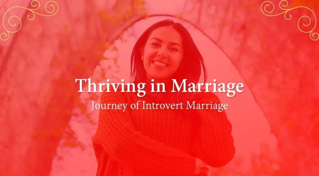 Thriving in Marriage: Journey of Introvert Marriage