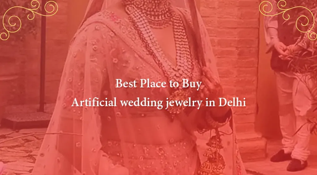 Best Place to Buy Artificial Wedding Jewellery in Delhi