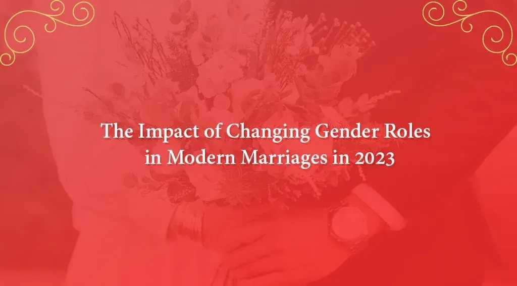 The Impact of Changing Gender Roles in Modern Marriages in 2023
