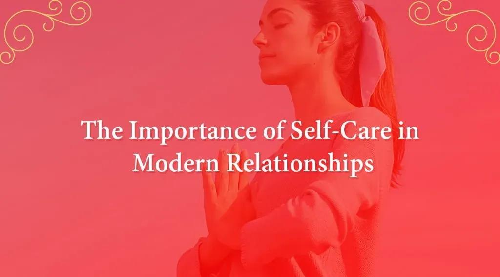 The Power of Self-Care in Matrimonial Relationships