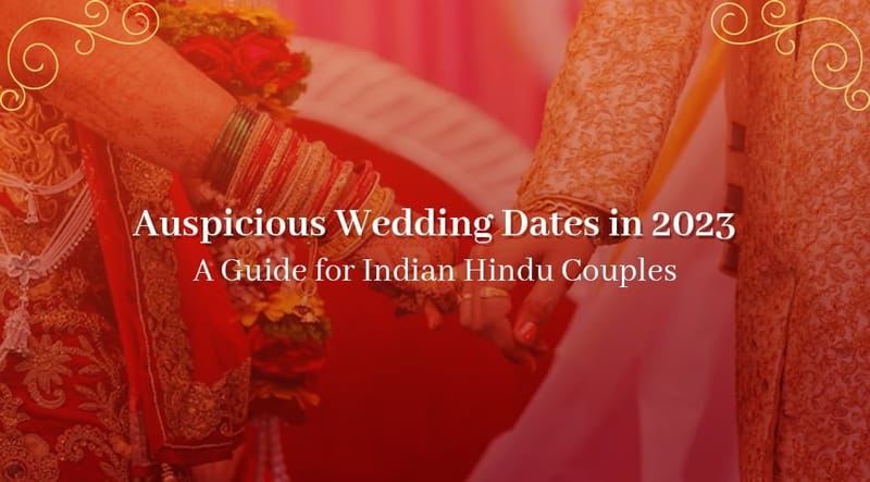 Auspicious Wedding Dates in 2023: Guide for Indian Hindu Couples