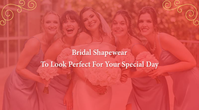 Top Bridal Shapewear To Look Perfect On your Wedding
