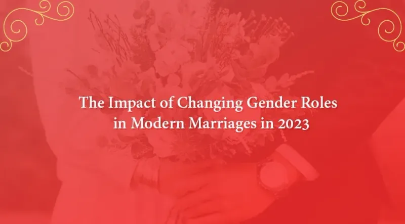 The Impact of Changing Gender Roles in Modern Marriages in 2023