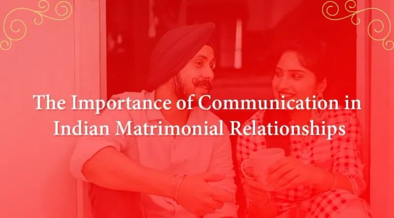 The Importance of Communication in Indian Matrimonial Relationships
