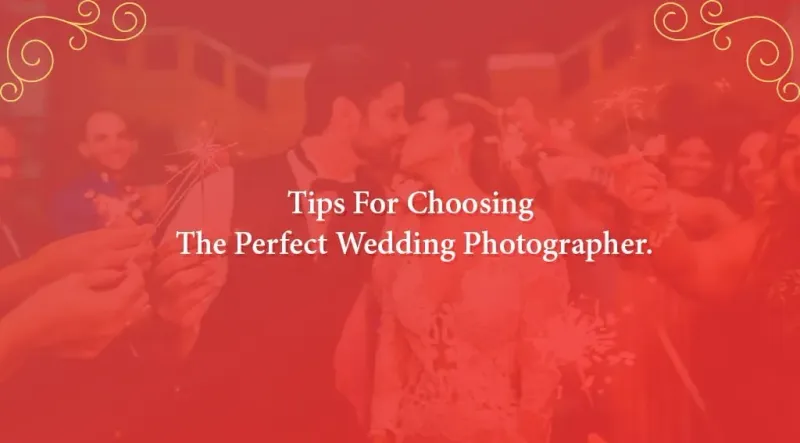 Tips for Choosing the perfect wedding photographer